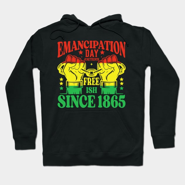 emancipation day junetteenth free - ish since 1865 Hoodie by cyryley